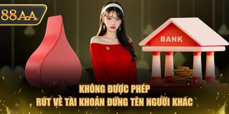 Không được phép rút về tài khoản đứng tên người khác
